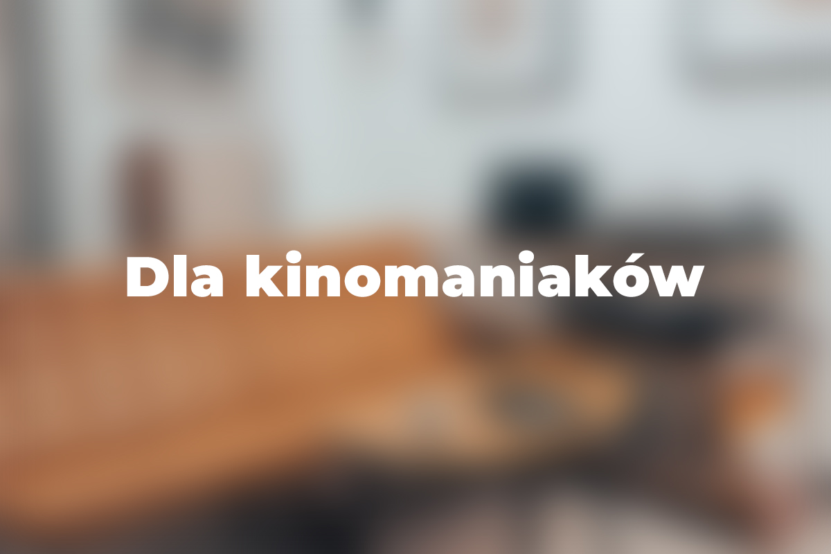 Dla kinomaniaków