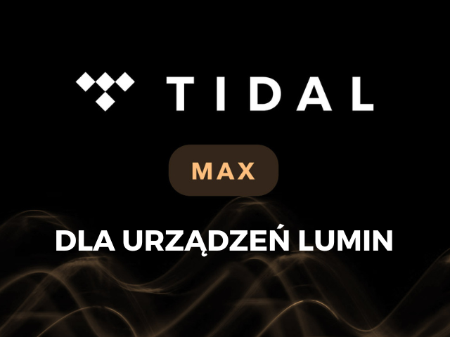 Tidal MAX dla streamerów Lumin!