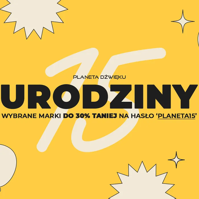 Rabat do 30% na 15 urodziny salonu Planeta Dźwięku